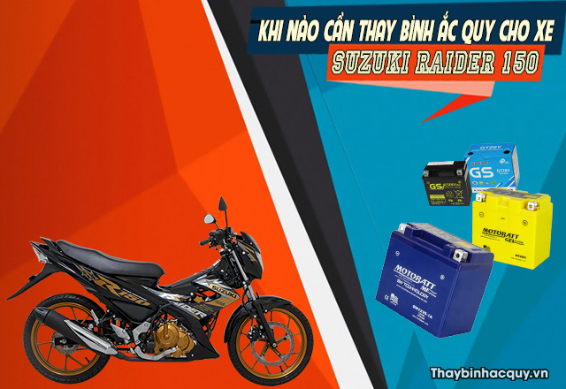 Khi nào cần thay bình ắc quy xe suzuki raider 150 - 1