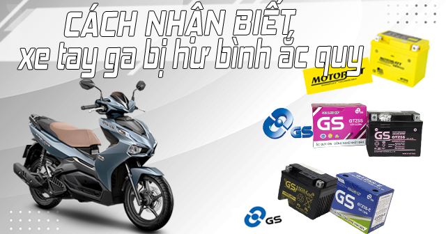 Cách nhận biết xe tay ga bị hư bình ắc quy