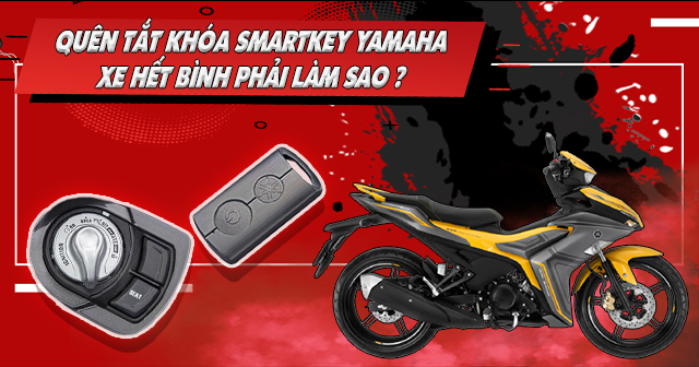 Quên tắt khóa Smartkey Yamaha, xe hết bình phải làm sao?