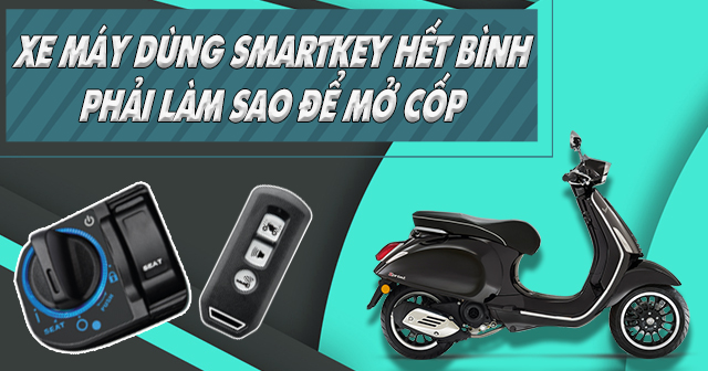 Xe máy dùng Smartkey bị hết bình phải làm gì để mở được cốp?