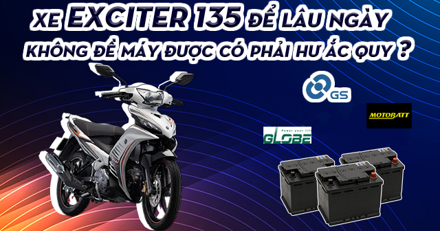 Exciter 135 để lâu ngày không nổ máy có phải hư bình ắc quy?