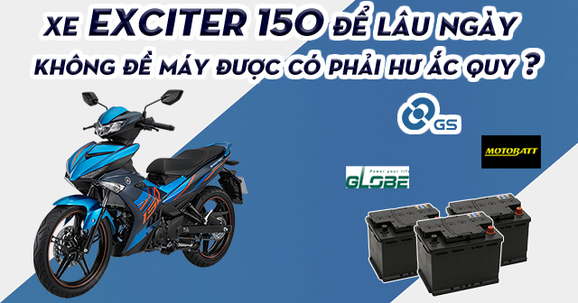 Exciter 150 để lâu ngày không nổ máy có phải hư bình ắc quy?