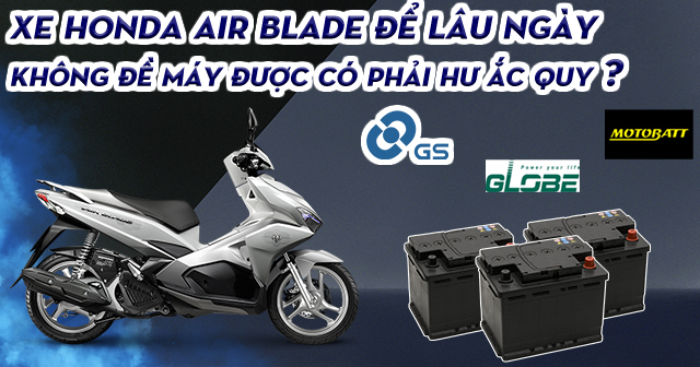 Xe Honda Air Blade để lâu ngày không đề máy được có phải hư bình ắc quy?