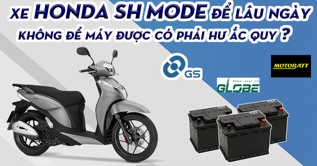 Xe Honda SH Mode để lâu ngày không đề máy được có phải hư bình ắc quy?