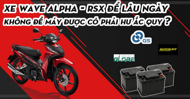 Xe Wave Alpha-RSX để lâu ngày không đề máy được có phải hư bình ắc quy?