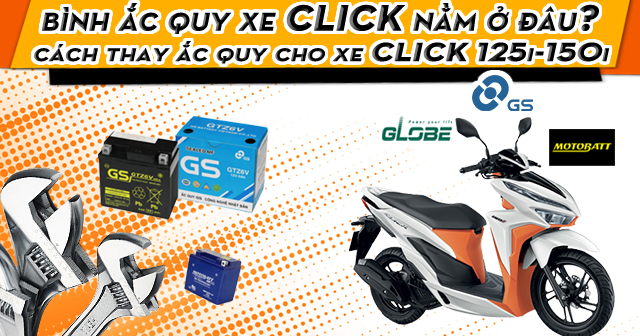 Bình acquy xe Click nằm ở đâu và cách thay ắc quy Click 125i-150i