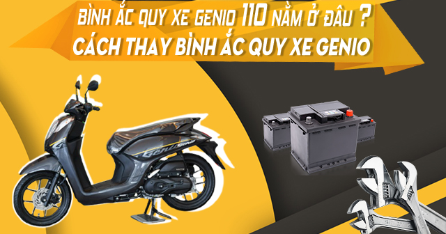 Bình acquy xe Genio 110 nằm ở đâu và cách thay ắc quy Honda Genio