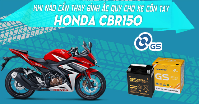 Khi nào cần thay bình ắc quy xe côn tay Honda CBR150?