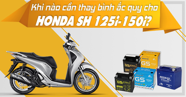 Khi nào cần thay bình ắc quy xe tay ga Honda SH 125i-150i?