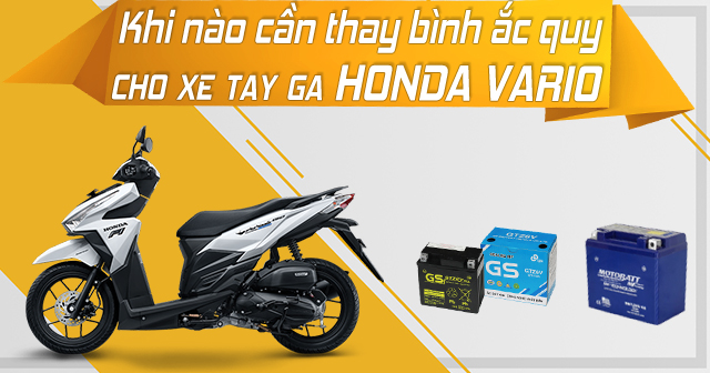 Khi nào cần thay bình ắc quy xe tay ga Honda Vario?