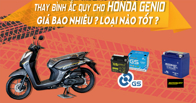 Thay bình ắc quy xe Honda Genio giá bao nhiêu, loại nào tốt?