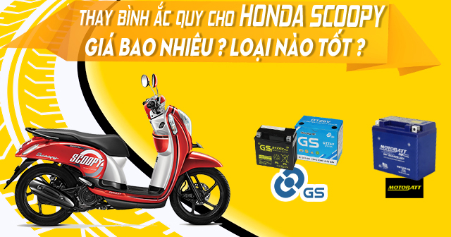 Thay bình ắc quy xe Honda Scoopy giá bao nhiêu, loại nào tốt?