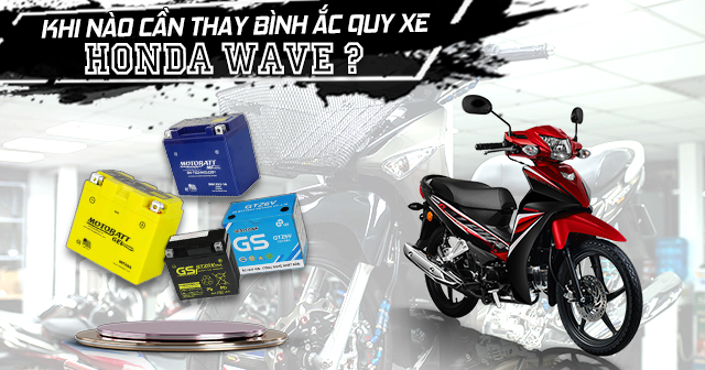 Khi nào cần thay bình ắc quy xe Honda Wave?