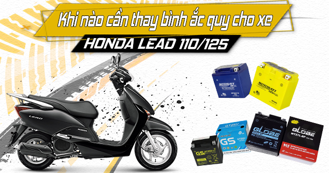 Khi nào cần thay bình ắc quy xe tay ga Honda Lead 125-110?