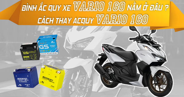 Bình ắc quy Vario 160 nằm ở đâu và cách thay acquy Vario 160