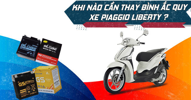 Khi nào cần thay bình ắc quy xe Piaggio Liberty?