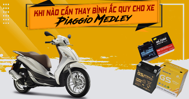 Khi nào cần thay bình ắc quy xe Piaggio Medley?