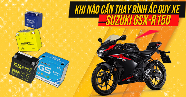 Khi nào cần thay bình ắc quy xe Suzuki GSX-R150?