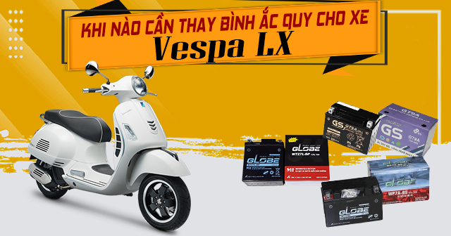 Khi nào cần thay bình ắc quy xe Vespa LX?