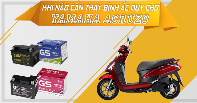 Khi nào cần thay bình ắc quy xe Yamaha Acruzo?