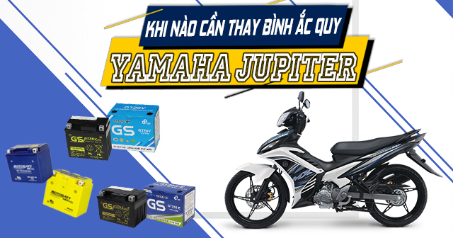 Khi nào cần thay bình ắc quy xe Yamaha Jupiter?