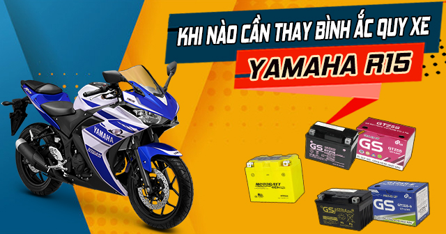 Khi nào cần thay bình ắc quy xe Yamaha R15?