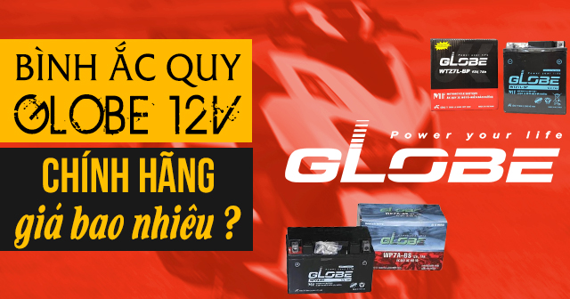 Bình ắc quy Globe 12V chính hãng giá bao nhiêu?