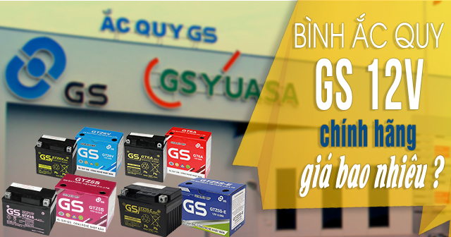 Bình ắc quy GS 12V chính hãng giá bao nhiêu?