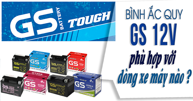 Bình ắc quy GS 12V phù hợp với những dòng xe máy nào?