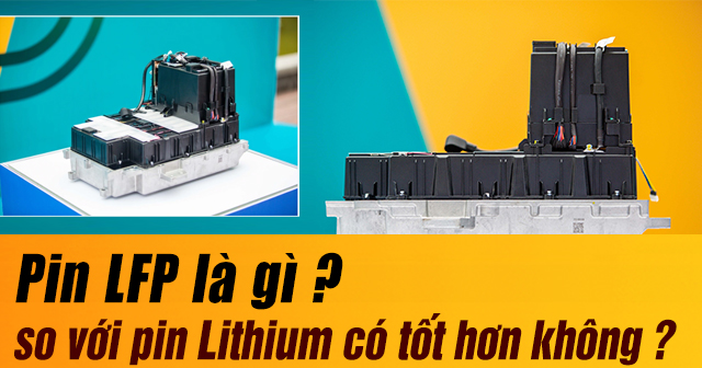 Pin LFP là gì? So với Pin Lithium có tốt hơn không?