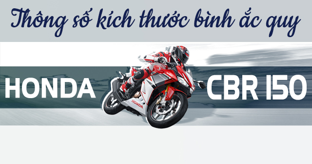 Thông số kích thước bình ắc quy xe CBR150