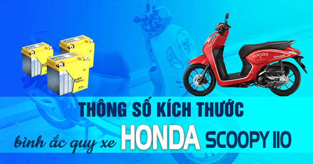Thông số kích thước bình ắc quy xe Honda Scoopy 110
