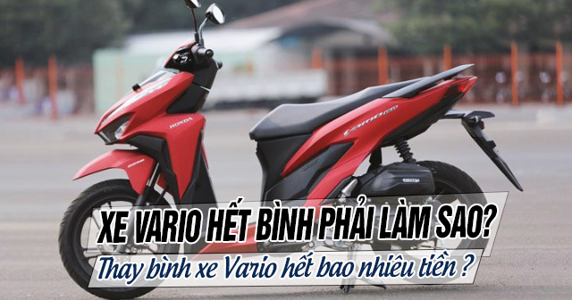 Xe Vario hết bình phải làm sao? Thay bình Vario bao nhiêu tiền?