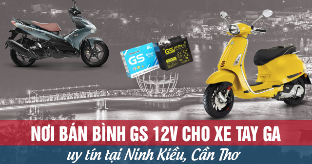 Nơi bán bình GS 12V cho xe tay ga uy tín tại Ninh Kiều Cần Thơ